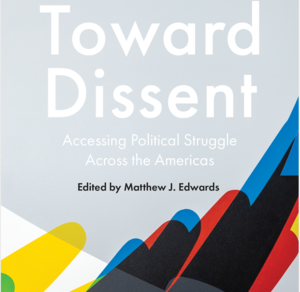 book cover "Toward Dissent: Accessing Political Struggle Across the Americas" with stripped artwork in the back ground